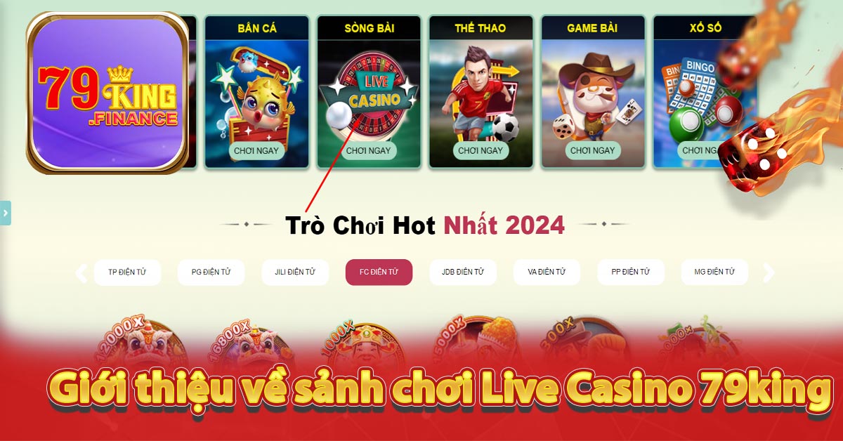 Giới thiệu về sảnh chơi Live Casino 79king