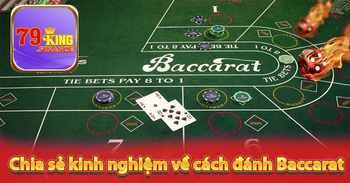 Chia sẻ kinh nghiệm về cách đánh Baccarat